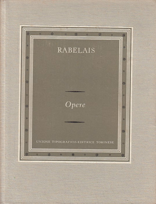 LN- OPERE - FRANCOIS RABELAIS - UTET - SCRITTORI STRANIERI -- 1963 - C - YFS666