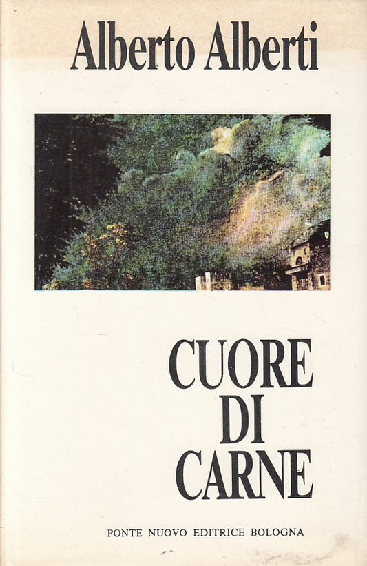 LN- CUORE DI CARNE - ALBERTO ALBERTI - PONTE NUOVO -- 1a ED.- 1989 - CS - YFS265