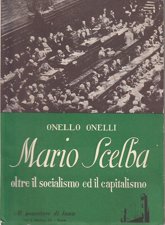 LS- MARIO SCELBA SOCIALISMO CAPITALISMO- ONELLI- PENSATORE LUNA--- 1955- B-YFS42