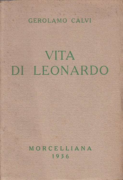 LN- VITA DI LEONARDO - GEROLAMO CALVI - MORCELLIANA --- 1936 - B - YFS409