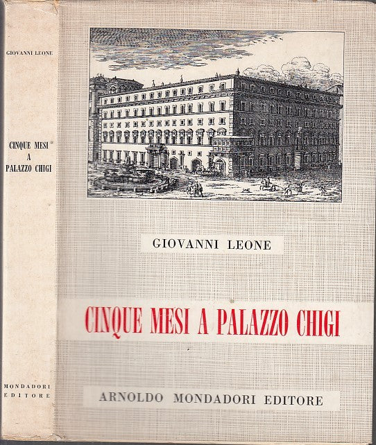 LS- CINQUE MESI A PALAZZO CHIGI - GIOVANNI LEONE - MONDADORI --- 1964- B- XFS37