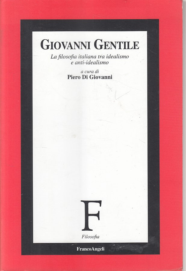 LS- GIOVANNI GENTILE FILOSOFIA ITALIANA IDEALISMO-- ANGELI --- 2003 - B - YFS204