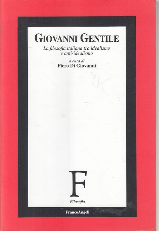 LS- GIOVANNI GENTILE FILOSOFIA ITALIANA IDEALISMO-- ANGELI --- 2003 - B - YFS204