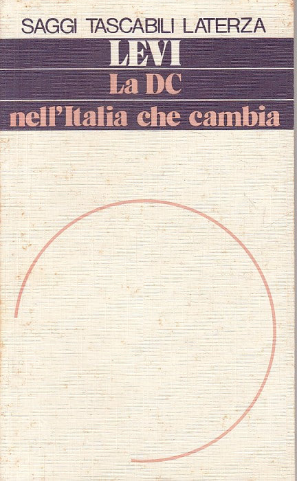 LS- LA DC NELL'ITALIA CHE CAMBIA - LEVI - LATERZA - SAGGI -- 1984 - B - YFS204