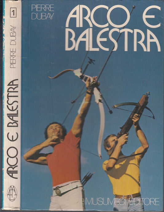 LC- ARCO E BALESTRA - PIERRE DUBAY - MUSUMECI EDITORE --- 1979- B- YFS447