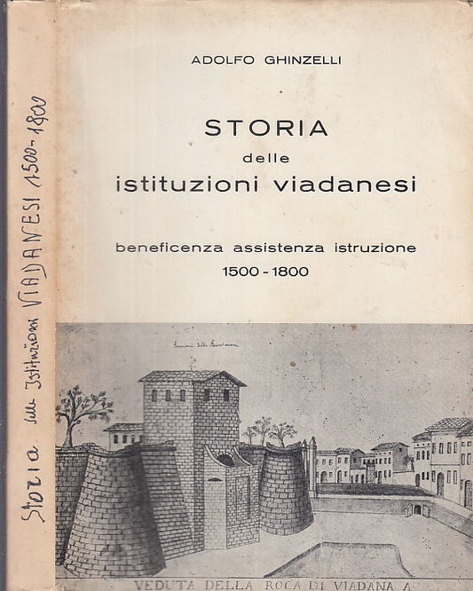 LS- STORIA DELLE ISTITUZIONI VIADANESI 1500/1800 - GHINZELLI---- 1970- BS- XFS37