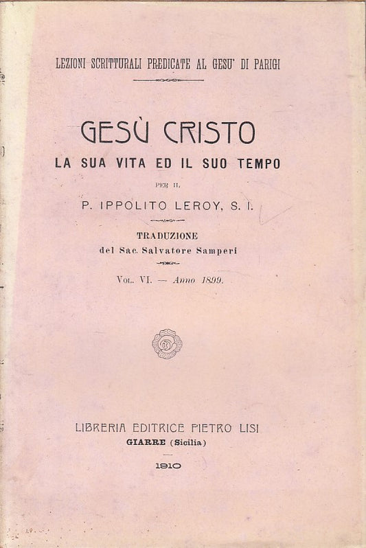 LD- GESU' CRISTO LA SUA VITA E IL SUO TEMPO -- PIETRO LISI --- 1910 - B - YFS213