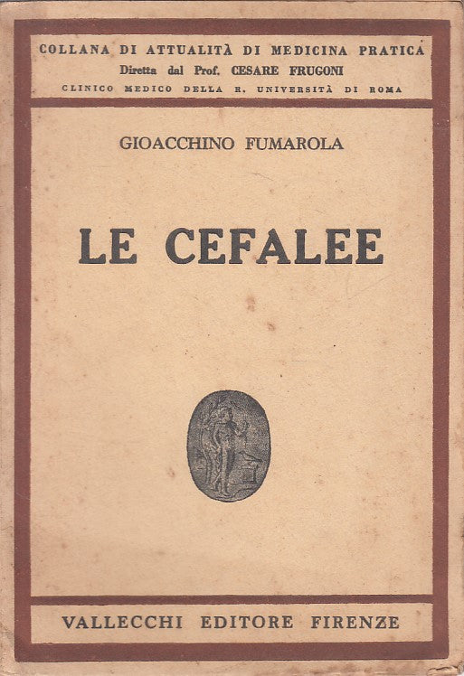 LQ- LE CEFALEE - FUMAROLA - VALLECCHI - MEDICINA PRATICA -- 1939 - B - YFS479