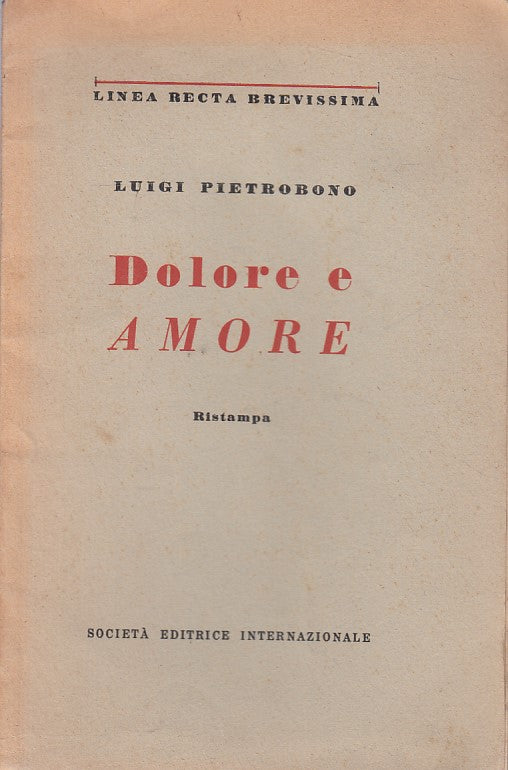 LD- DOLORE E AMORE - PIETROBONO - SEI - LINEA RECTA -- 1945 - B - YFS493