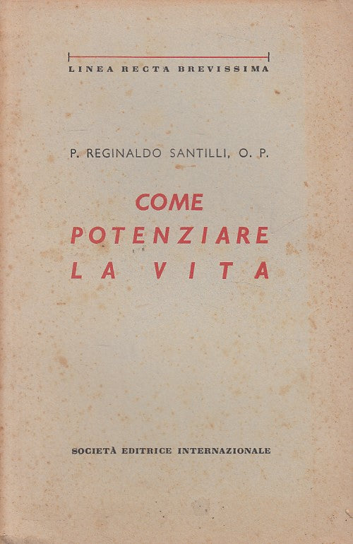 LD- COME POTENZIARE LA VITA - SANTILLI - SEI - LINEA RECTA -- 1943 - B - YFS493
