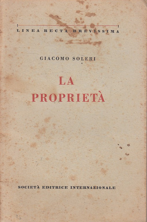 LD- LA PROPRIETA' - GIACOMO SOLERI - SEI - LINEA RECTA -- 1944 - B - YFS493