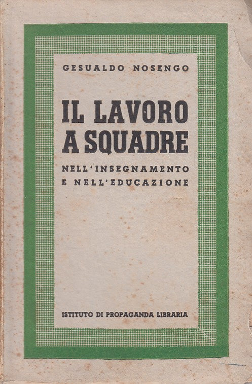 LS- IL LAVORO A SQUADRE - NOSENGO - PROPAGANDA LIBRARIA --- 1939 - B - YFS41