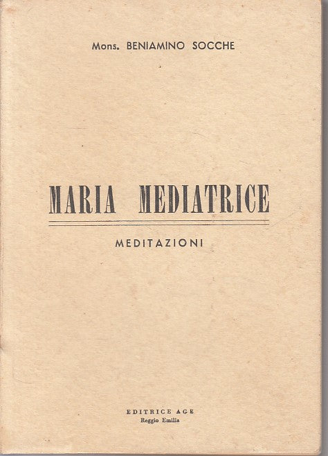 LD- MARIA MEDIATRICE MEDITAZIONI - BENIAMINO SOCCHE - AGE --- 1961 - B - YFS47