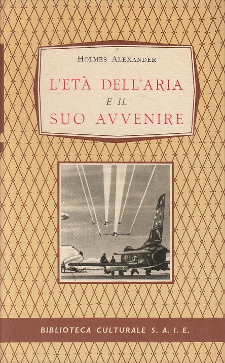 LS- ETA' DELL'ARIA E IL SUO AVVENIRE - ALEXANDER - SAIE --- 1957 - CS - ZFS394