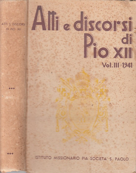 LD- ATTI E DISCORSI DI PIO XII VOL.III -- S. PAOLO --- 1941 - C - ZFS409