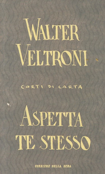 LN- ASPETTA TE STESSO - VELTRONI - CORRIERE- CORTI DI CARTA -- 2007 - B - ZFS667