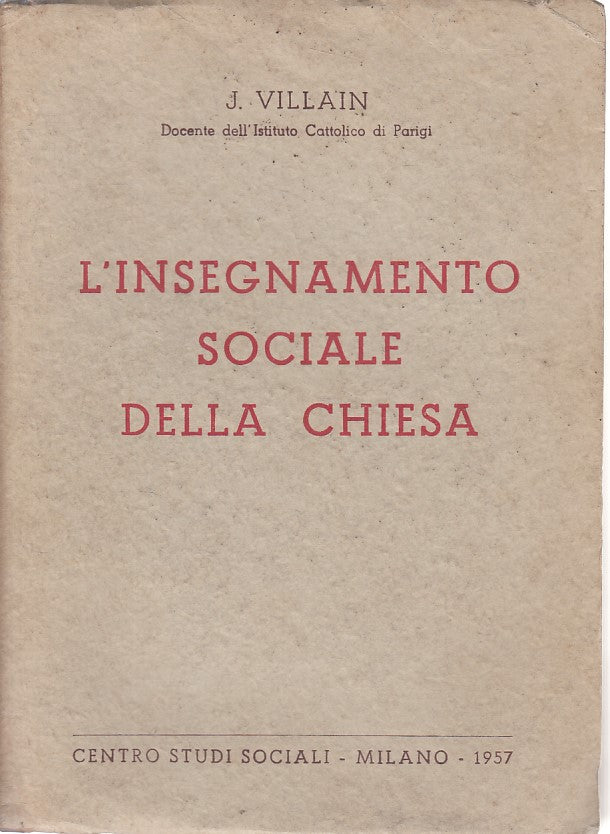 LS- L'INSEGNAMENTO SOCIALE DELLA CHIESA - VILLAIN - MILANO --- 1957 - B - ZFS645