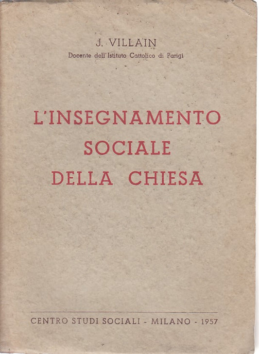 LS- L'INSEGNAMENTO SOCIALE DELLA CHIESA - VILLAIN - MILANO --- 1957 - B - ZFS645