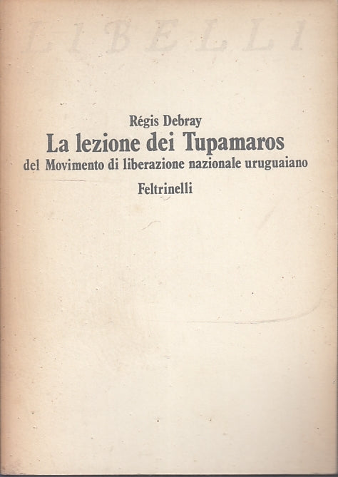 LS- LA LEZIONE DEI TUPAMAROS - REGIS DEBRAY - FELTRINELLI --- 1955- B- XFS26