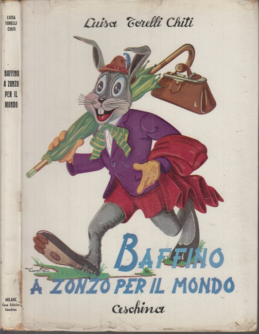 LB- BAFFINO A ZONZO PER IL MONDO - TORELLI CHITI - CESCHINA --- 1956- B- XFS41