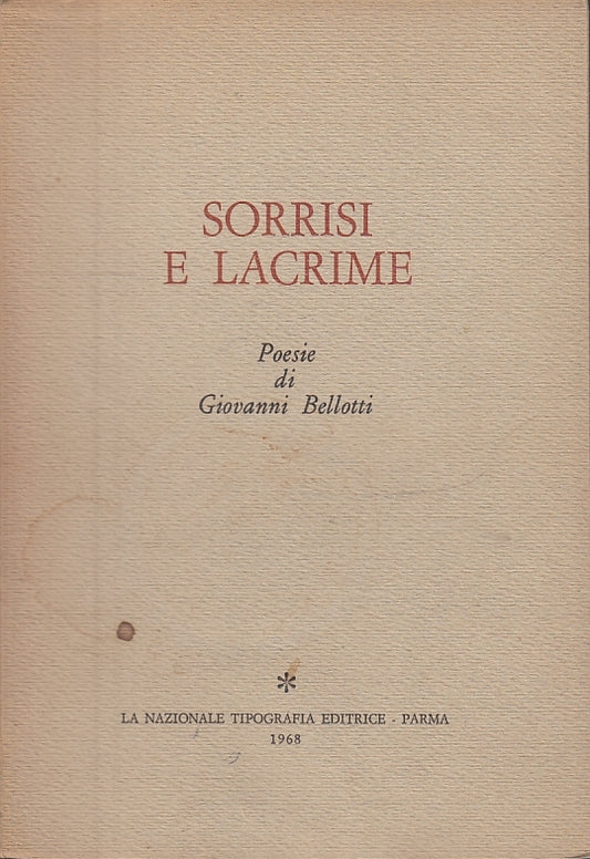 LN- SORRISI E LACRIME POESIE - BELLOTTI - LA NAZIONALE PARMA --- 1968- B- WPR