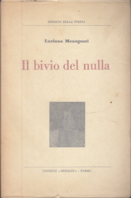 LN- IL BIVIO DEL NULLA POESIE - LUCIANO MENEGUZZI- DEDALUS PARMA--- 1961- B- WPR