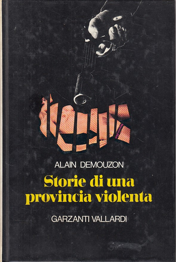 LN- STORIE DI UNA PROVINCIA VIOLENTA -- GARZANTI VALLARDI --- 1979 - C - ZFS613