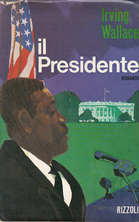 LN- IL PRESIDENTE - IRVING WALLACE - RIZZOLI -- 1a ED. - 1964 - BS - ZFS449