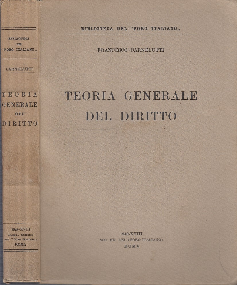 LZ- TEORIA GENERALE DEL DIRITTO - CARNELUTTI - FORO ITALIANO --- 1940- B- XFS46