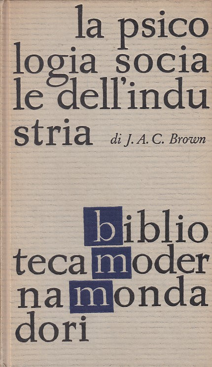 LS- PSICOLOGIA DELL'INDUSTRIA - BROWN - MONDADORI -- 1a ED. - 1961 - C - ZFS523