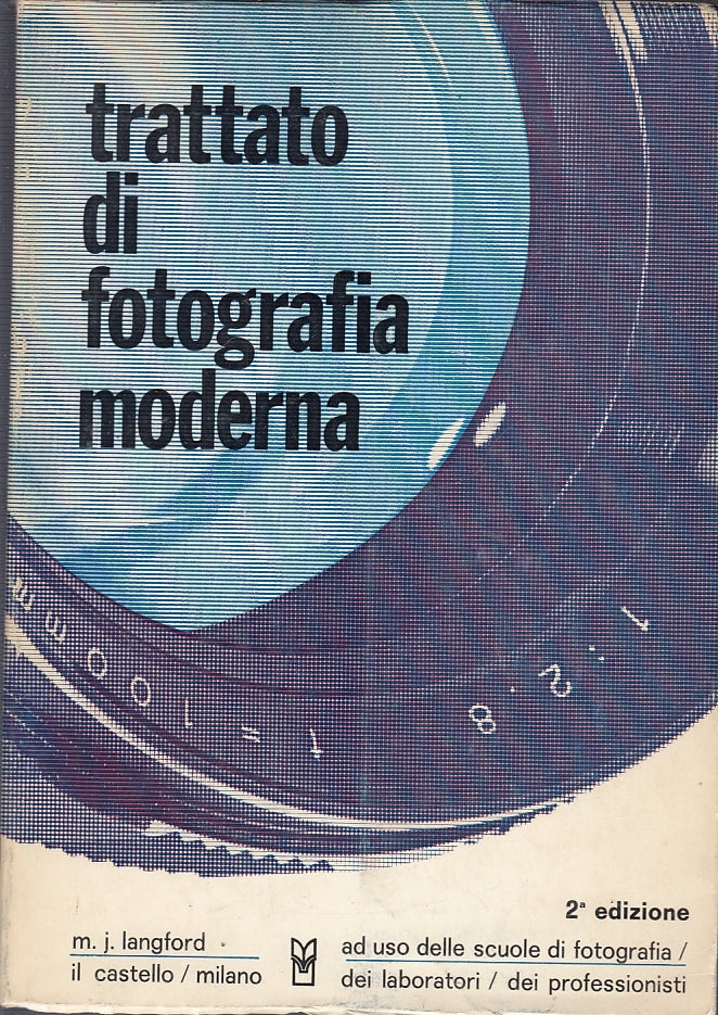 LZ- TRATTATO DI FOTOGRAFIA MODERNA - LANGFORD - IL CASTELLO --- 1975- B- YFS243