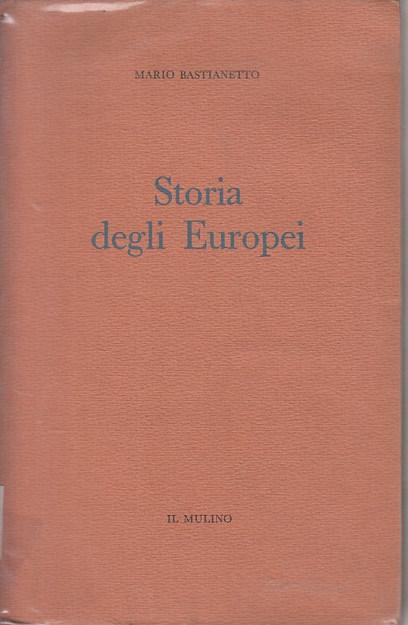 LS- STORIA DEGLI EUROPEI - MARIO BASTIANETTO - MULINO --- 1960 - BS - YFS568