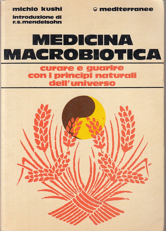 LZ- MEDICINA MACROBIOTICA CURARE GUARIRE- KUSHI- MEDITERRANEE--- 1978- B- YFS337