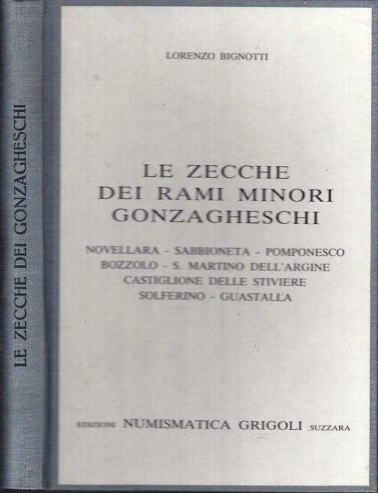 LZ- LE ZECCHE DEI RAMI MINORI GONZAGHESCHI - BIGNOTTI- GRIGOLI--- 1990- C- XFS47