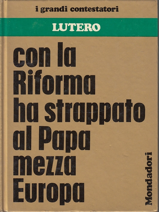 LS- LUTERO -- MONDADORI - I GRANDI CONTESTATORI -- 1973 - C - YFS688