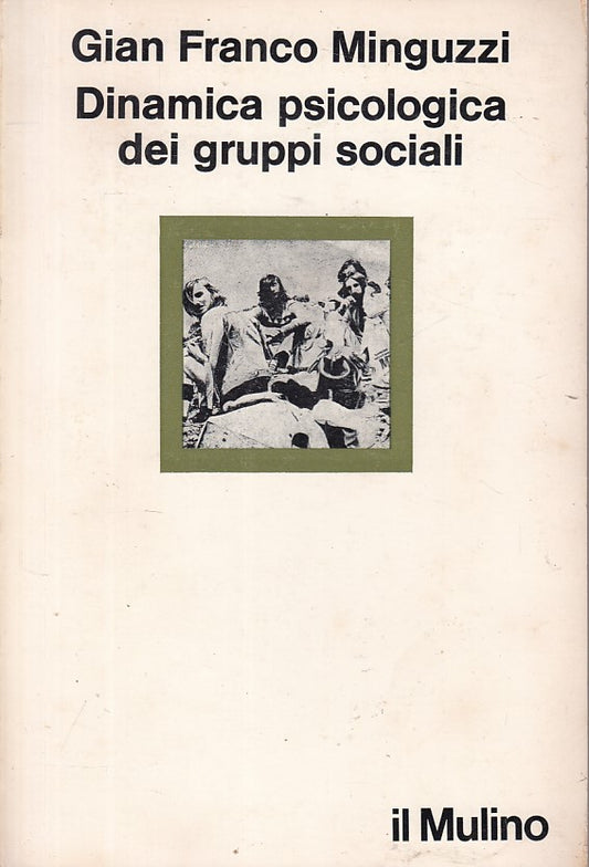 LS- DINAMICA PSICOLOGICA GRUPPI SOCIALI - MINGUZZI - MULINO --- 1975 - B - ZFS85