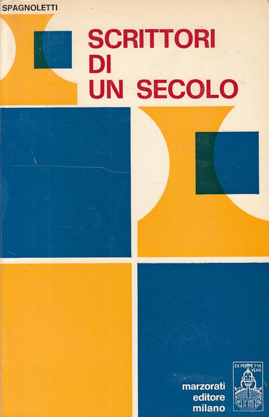 LS- SCRITTORI DI UN SECOLO 5 - SPAGNOLETTI- MARZORATI- SINTESI-- 1974- B- ZFS101