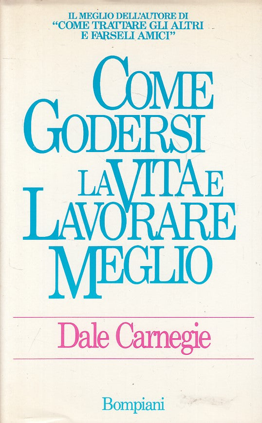 LS- COME GODERSI LA VITA LAVORARE MEGLIO- CARENEGIE- BOMPIANI--- 1988- CS- ZFS25