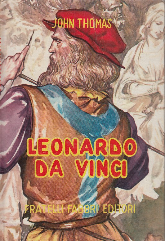 LS- LEONARDO DA VINCI- JOHN THOMAS - FABBRI- LIBRI DEL SAPERE-- 1958 - C - ZFS25