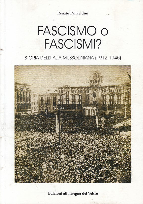 LS- FASCISMO O FASCISMI? - PALLAVIDINI- INSEGNA DEL VELTRO --- 2013 - B - ZFS540