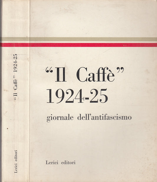 LS- IL CAFFE' 1924/25 GIORNALE DELL'ANTIFASCISMO -- LERICI--- 1961- B- XFS51