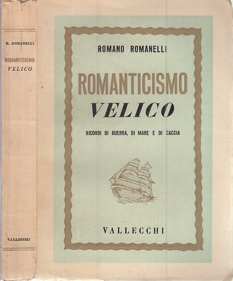 LN- ROMANTICISMO VELICO RICORDI GUERRA - ROMANELLI - VALLECCHI--- 1940- B- XFS53