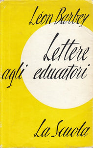 LS- LETTERE AGLI EDUCATORI - BARBEY - LA SCUOLA - PEDAGOGIA-- 1957 - BS - YFS319