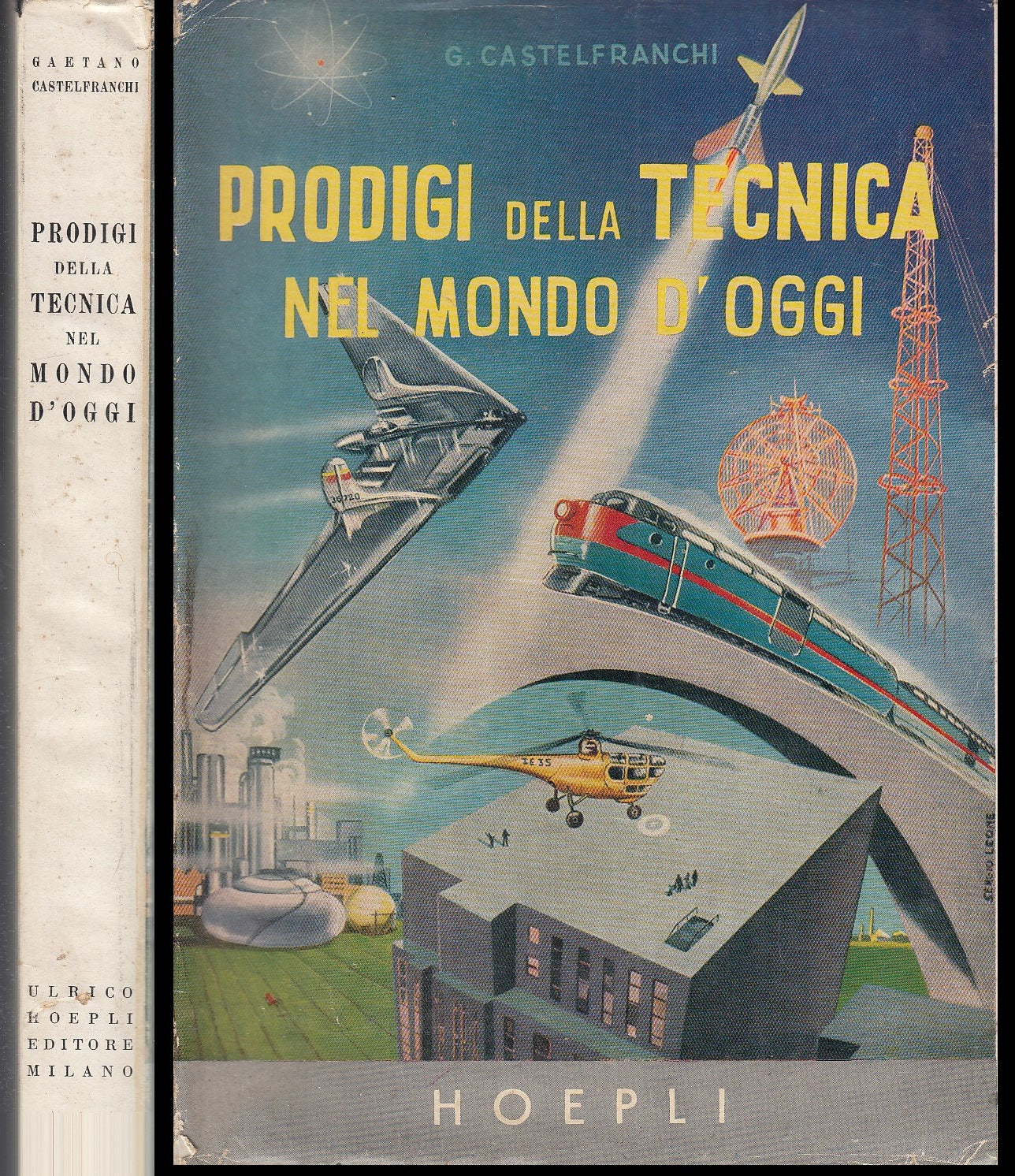 LZ- PRODIGI TECNICA NEL MONDO D'OGGI- CASTELFRANCHI- HOEPLI --- 1950- BS- XFS29