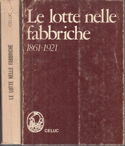 LS- LE LOTTE NELLE FABBRICHE 1861/1921 - ZANINELLI - CELUC --- 1973 - B - XFS14