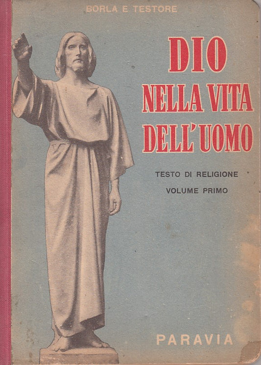 LD- DIO NELLA VITA DELL'UOMO VOL.1- BORLA TESTORE- PARAVIA --- 1955 - C - YFS264