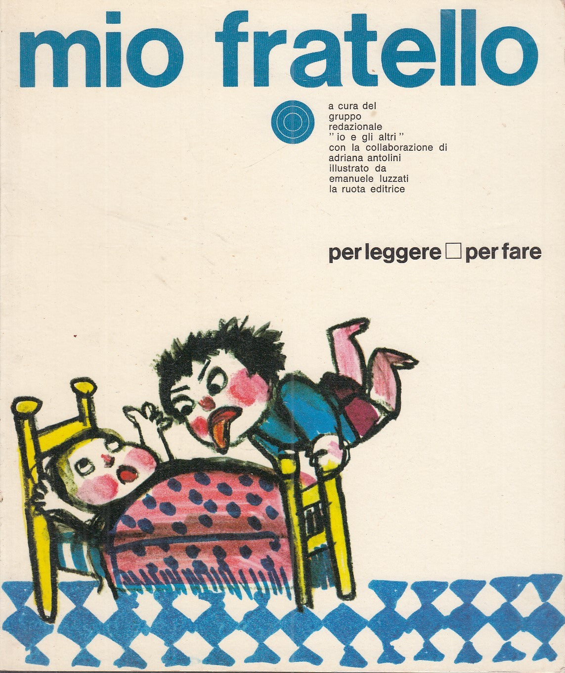 LB- MIO FRATELLO - LA RUOTA - PER LEGGERE PER FARE -- 1977 - B - XFS58