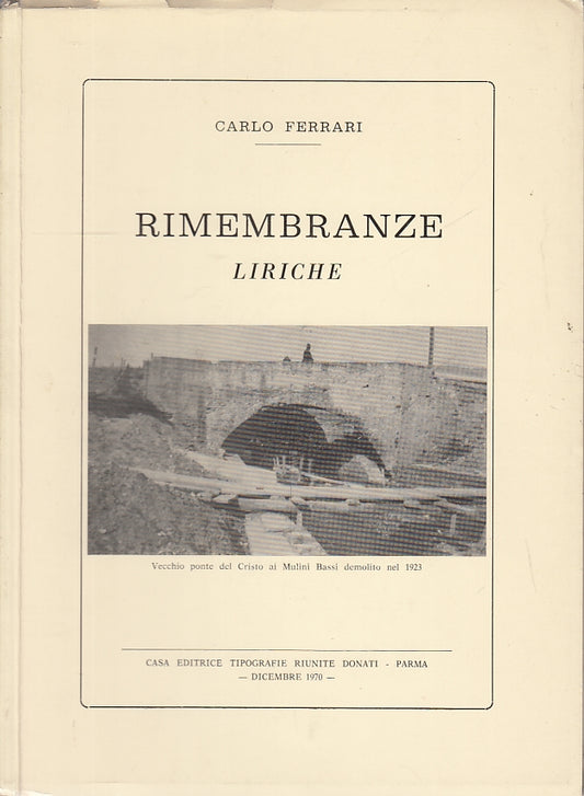 LN- RIMEMBRANZE LIRICHE - CARLO FERRARI - DONATI PARMA --- 1970 - B - WPR