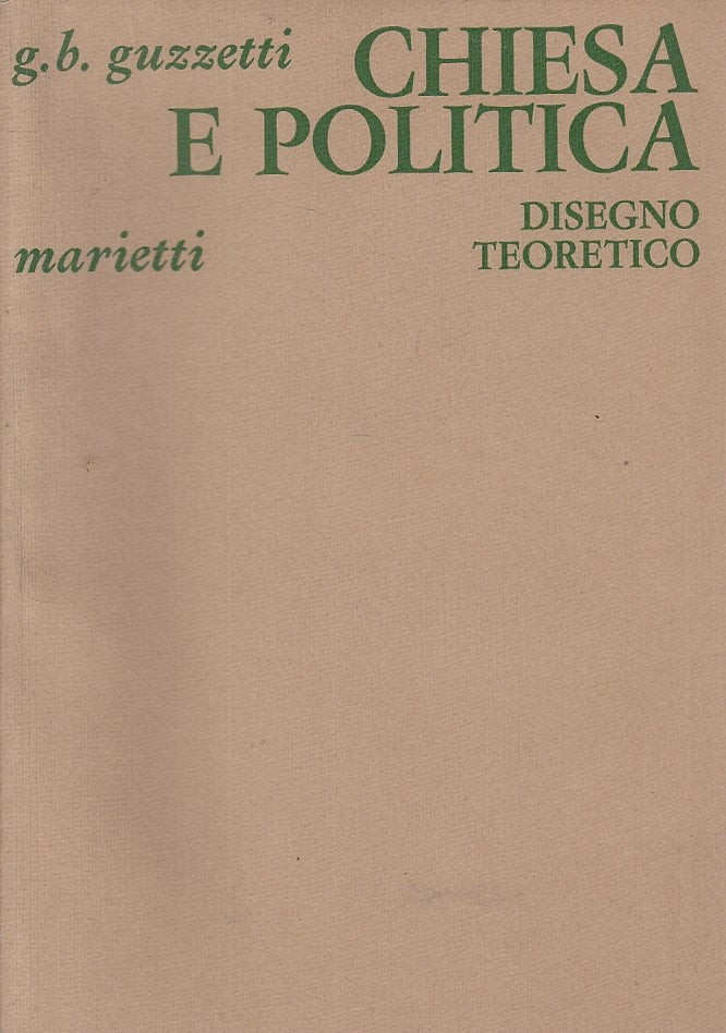 LS- CHIESA E POLITICA DISEGNO TEORETICO- GUZZETTI- MARIETTI--- 1976 - B - ZFS211