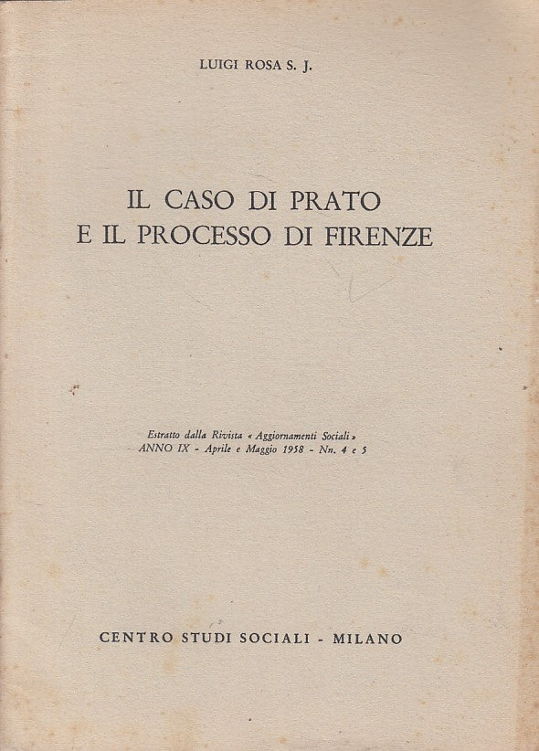 LS- IL CASO DI PRATO E IL PROCESSO DI FIRENZE - ROSA- MILANO--- 1958 - B - YFS43